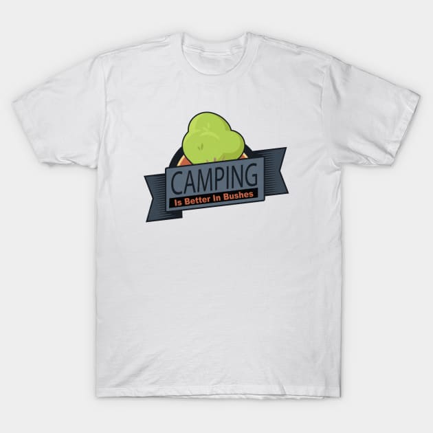 Camping Is Better - Clean for the Kids! T-Shirt by HIDENbehindAroc